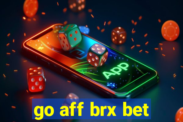 go aff brx bet